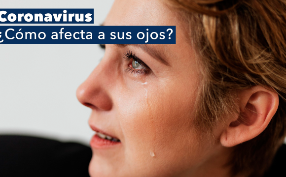 ¿Cómo afecta a sus ojos el coronavirus?